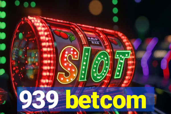 939 betcom